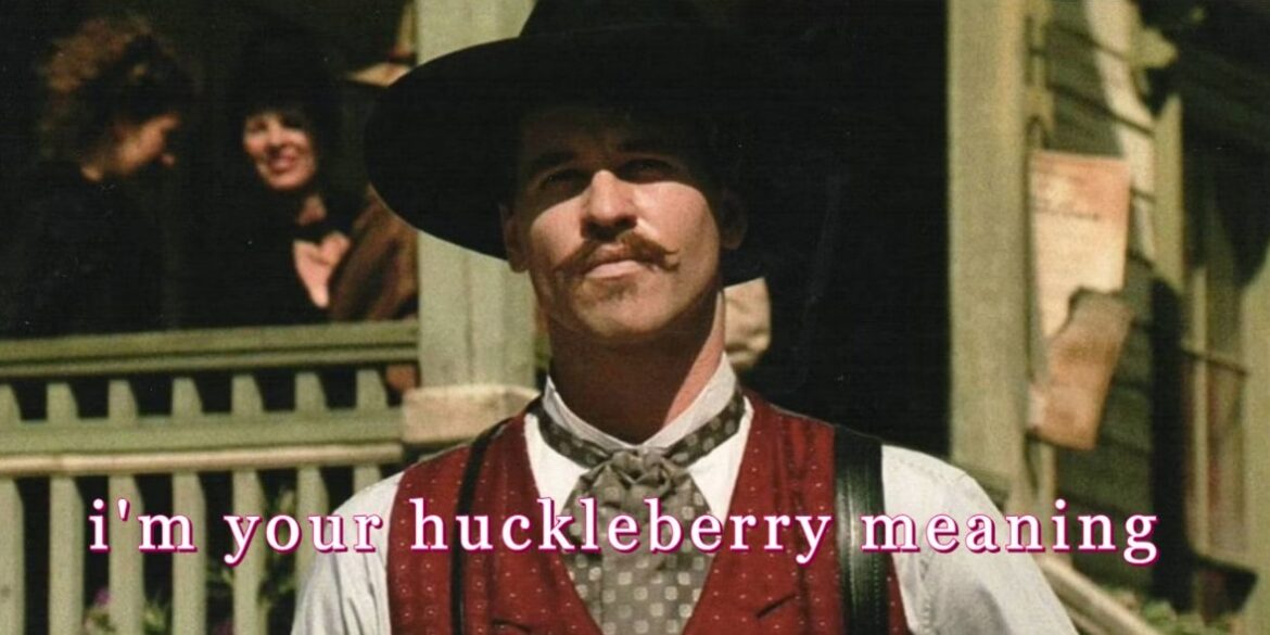 i'm your huckleberry meaning